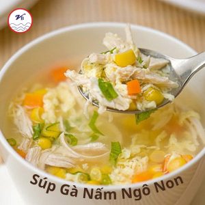 Soup Gà Nấm Ngô Non